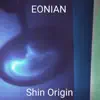 Shin Origin - EONIAN (Instrumental Guitar & Data Drum Version) - Single